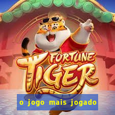 o jogo mais jogado do mundo